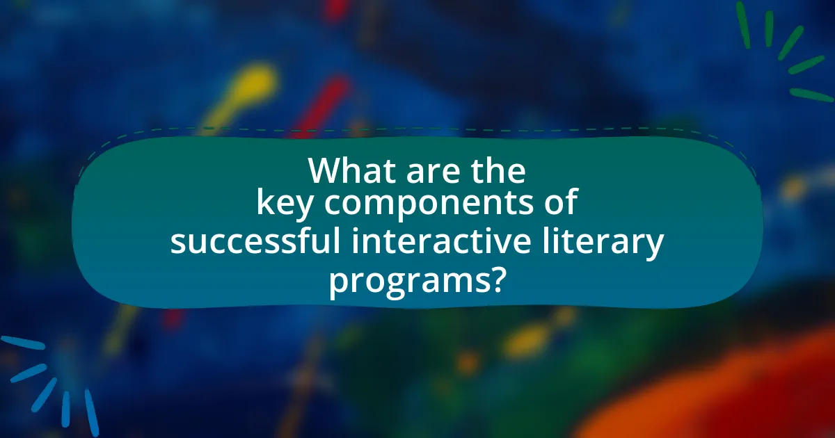 What are the key components of successful interactive literary programs?