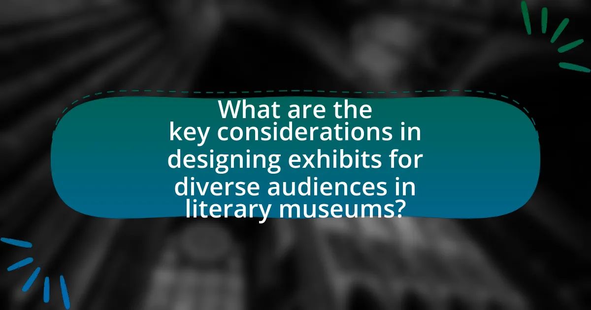 What are the key considerations in designing exhibits for diverse audiences in literary museums?