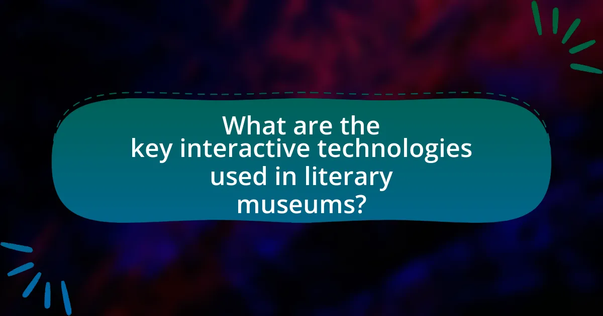 What are the key interactive technologies used in literary museums?
