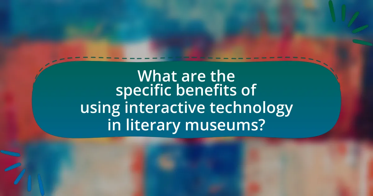 What are the specific benefits of using interactive technology in literary museums?