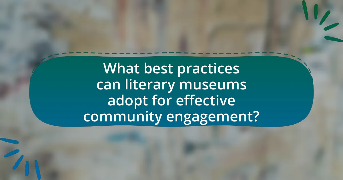 What best practices can literary museums adopt for effective community engagement?