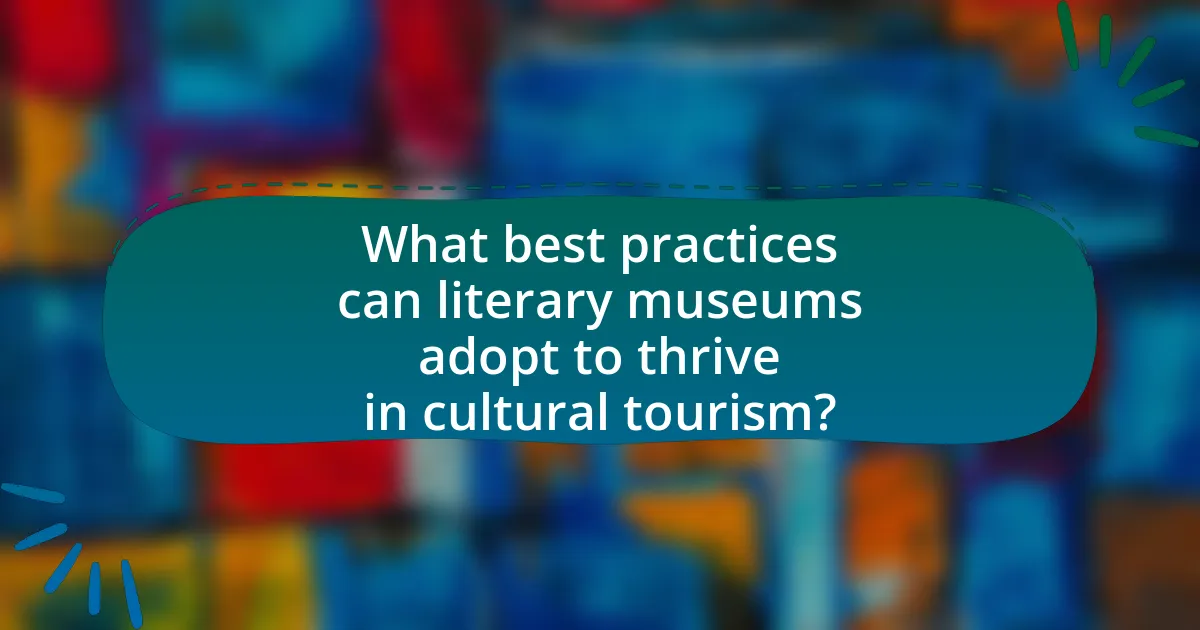 What best practices can literary museums adopt to thrive in cultural tourism?
