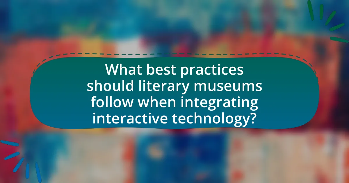 What best practices should literary museums follow when integrating interactive technology?