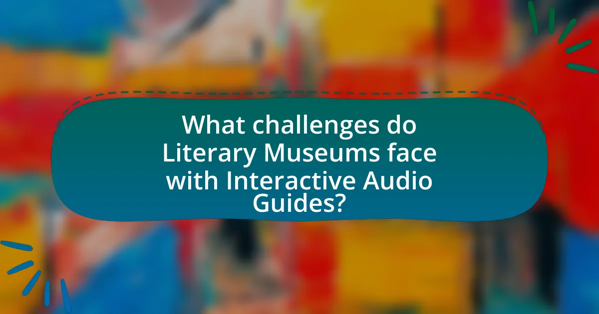What challenges do Literary Museums face with Interactive Audio Guides?