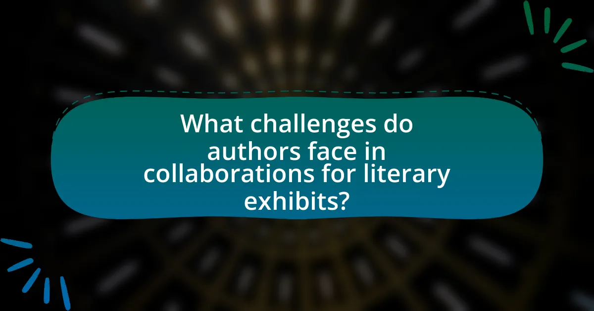 What challenges do authors face in collaborations for literary exhibits?