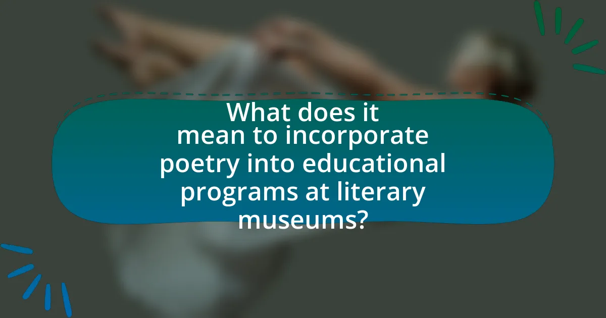 What does it mean to incorporate poetry into educational programs at literary museums?