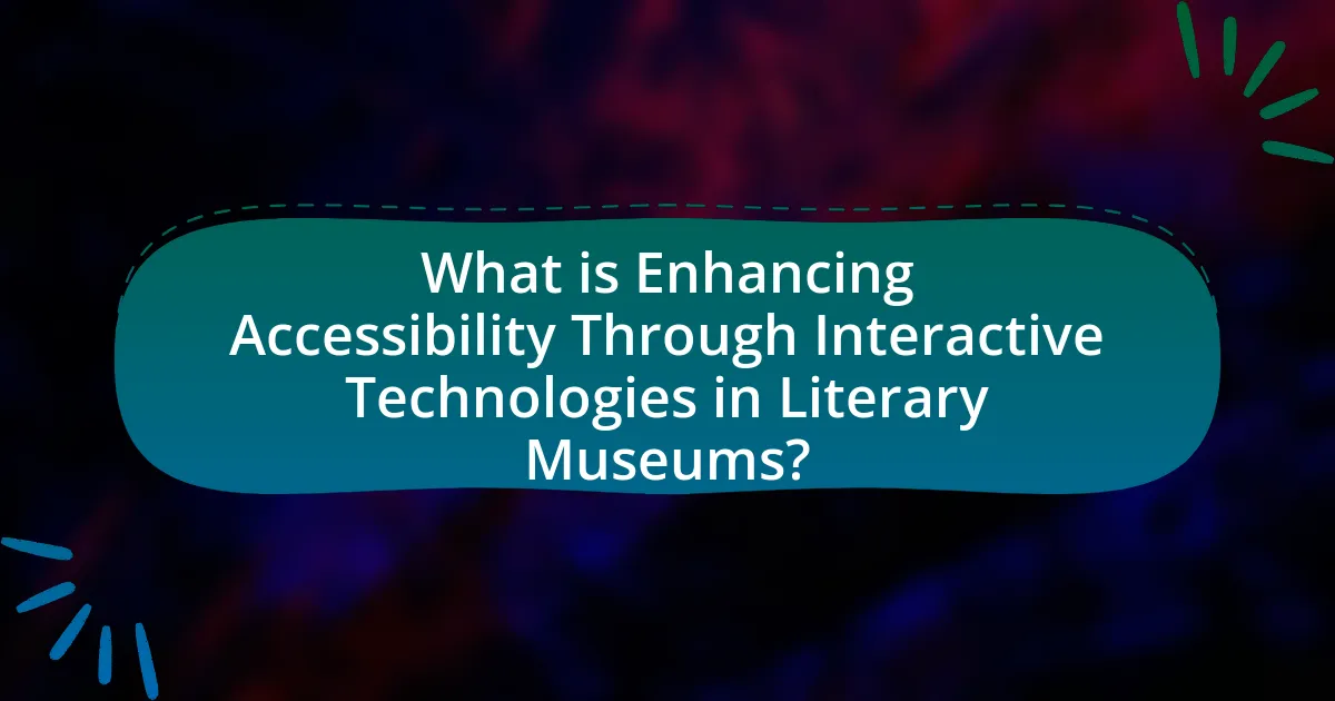 What is Enhancing Accessibility Through Interactive Technologies in Literary Museums?