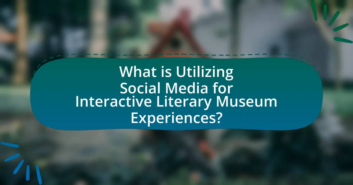 What is Utilizing Social Media for Interactive Literary Museum Experiences?