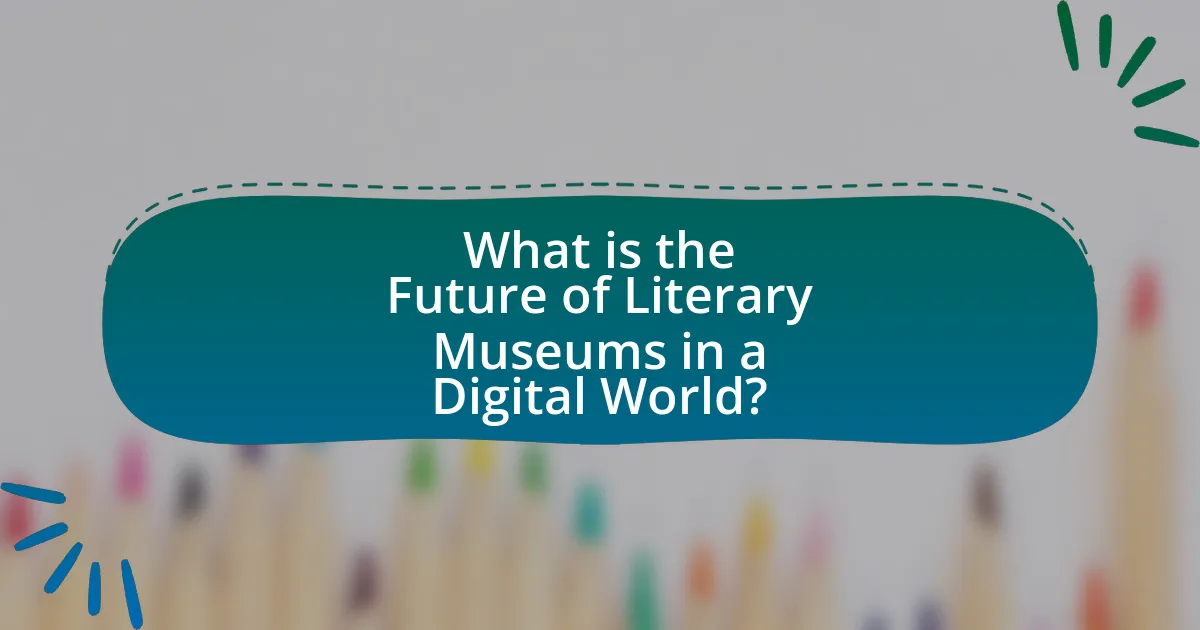 What is the Future of Literary Museums in a Digital World?