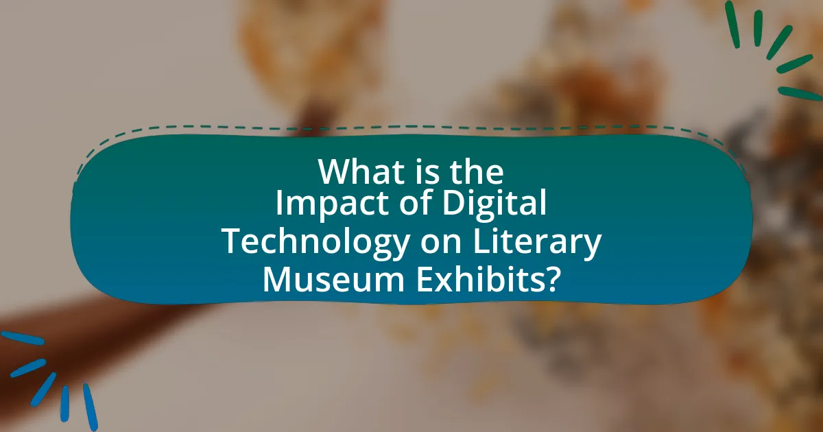 What is the Impact of Digital Technology on Literary Museum Exhibits?