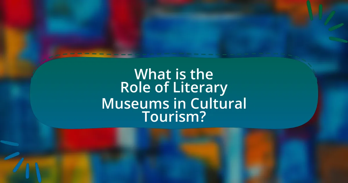 What is the Role of Literary Museums in Cultural Tourism?