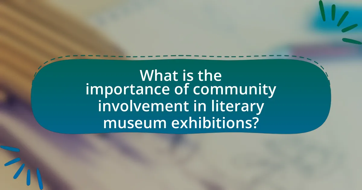 What is the importance of community involvement in literary museum exhibitions?