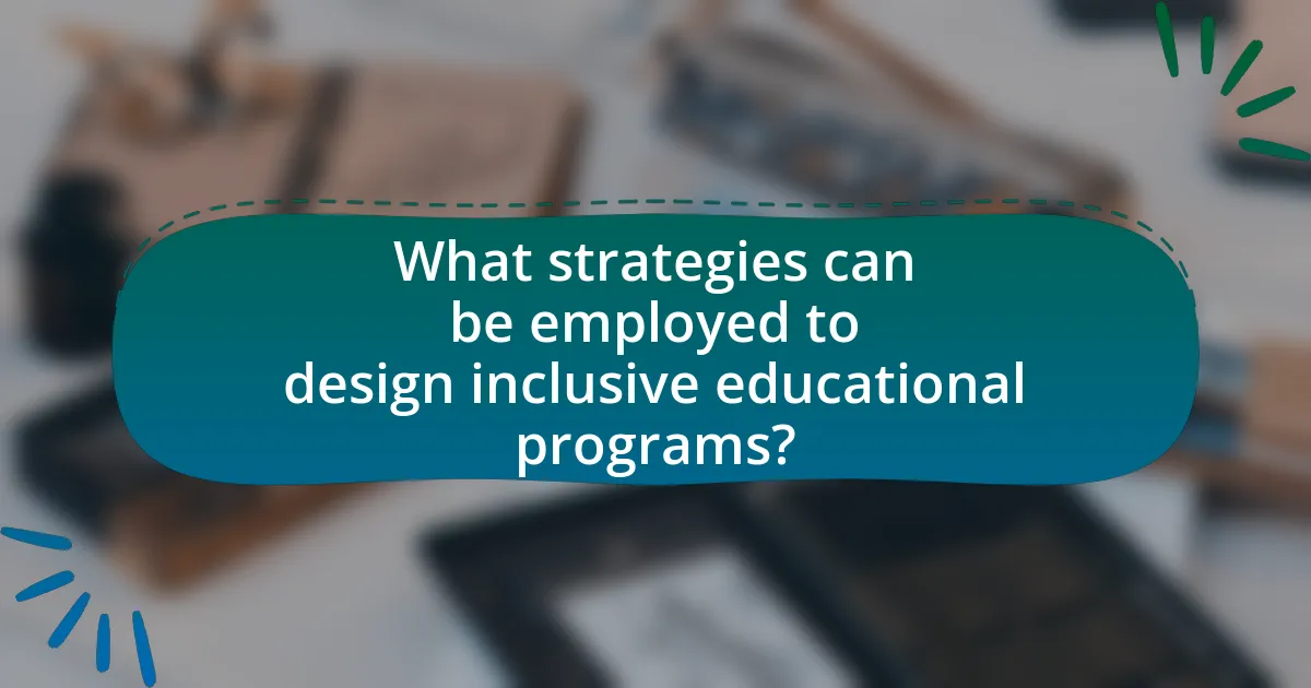 What strategies can be employed to design inclusive educational programs?