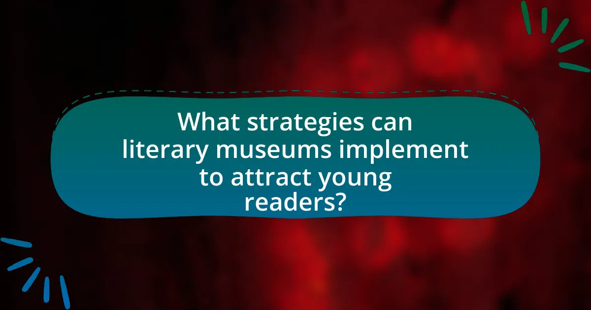 What strategies can literary museums implement to attract young readers?